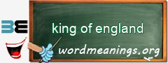 WordMeaning blackboard for king of england